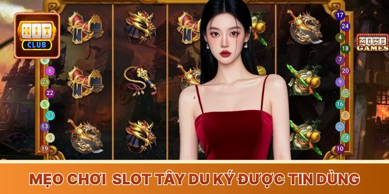 Mẹo chơi cược Slot Tây Du Ký được nhiều người tin dùng