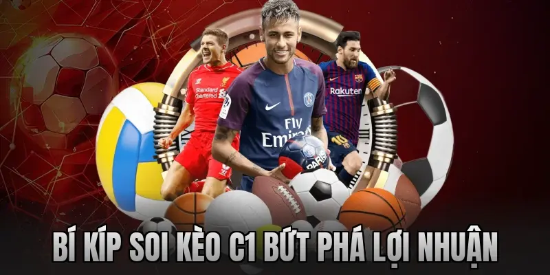 Bí kíp soi kèo C1 bứt phá lợi nhuận