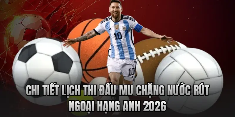 Chi tiết lịch thi đấu MU chặng nước rút Ngoại hạng Anh 2026