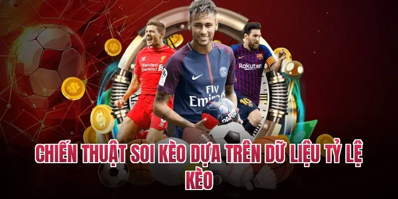 Chiến thuật soi kèo dựa trên dữ liệu Tỷ Lệ Kèo