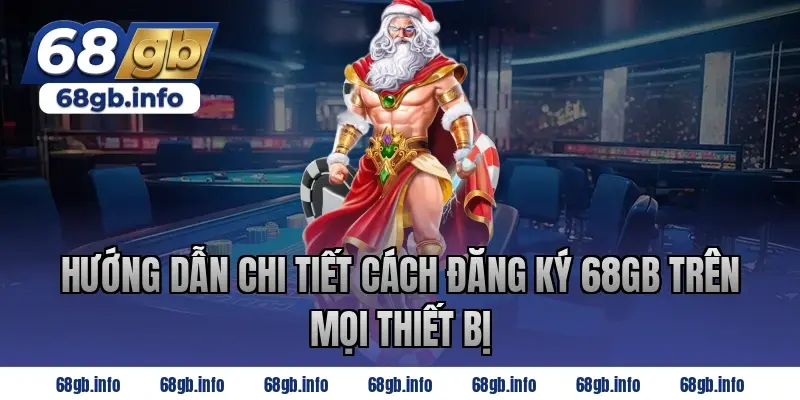 Hướng Dẫn Chi Tiết Cách Đăng Ký 68GB Trên Mọi Thiết Bị