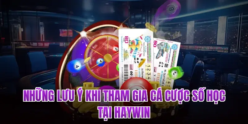 Những lưu ý khi tham gia cá cược số học tại Haywin