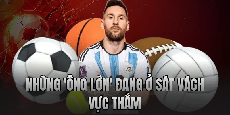 Những 'ông lớn' đang ở sát vách vực thẳm