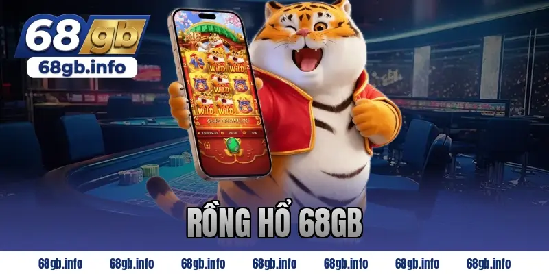 rồng hổ 68gb