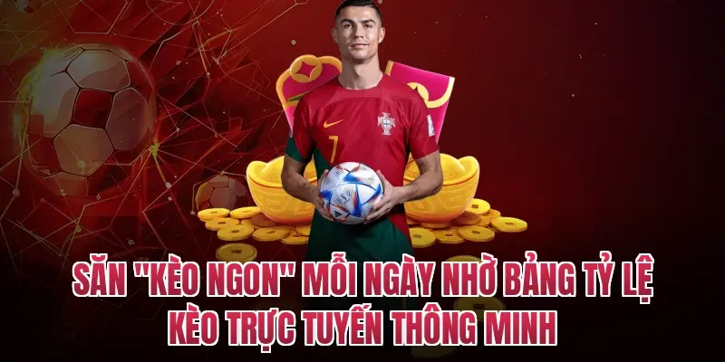 Săn "Kèo Ngon" Mỗi Ngày Nhờ Bảng Tỷ Lệ Kèo Trực Tuyến Thông Minh