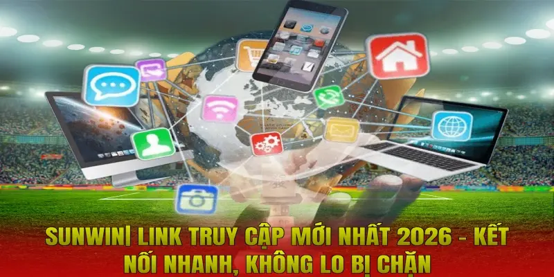 Sunwin| Link Truy Cập Mới Nhất 2026 - Kết Nối Nhanh, Không Lo Bị Chặn