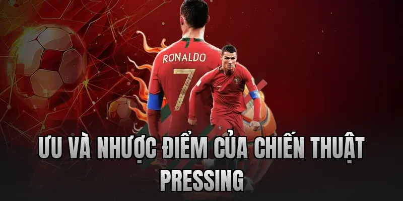 Ưu và nhược điểm của chiến thuật Pressing