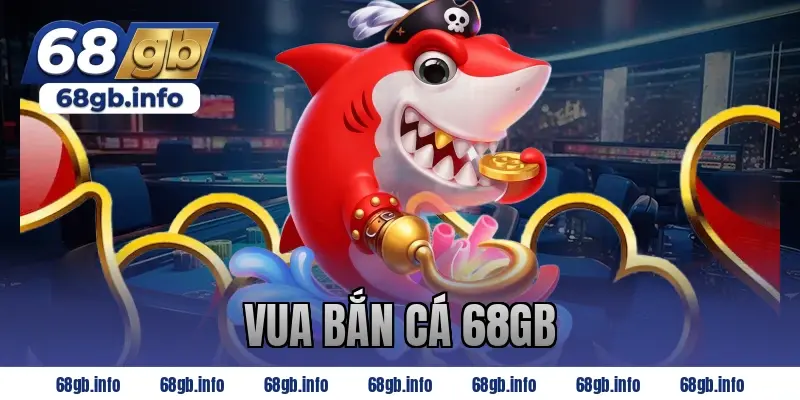 vua bắn cá 68gb