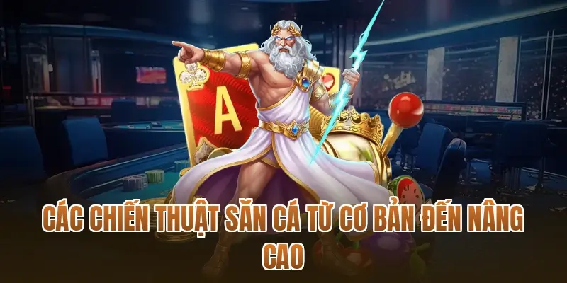 Các chiến thuật săn cá từ cơ bản đến nâng cao