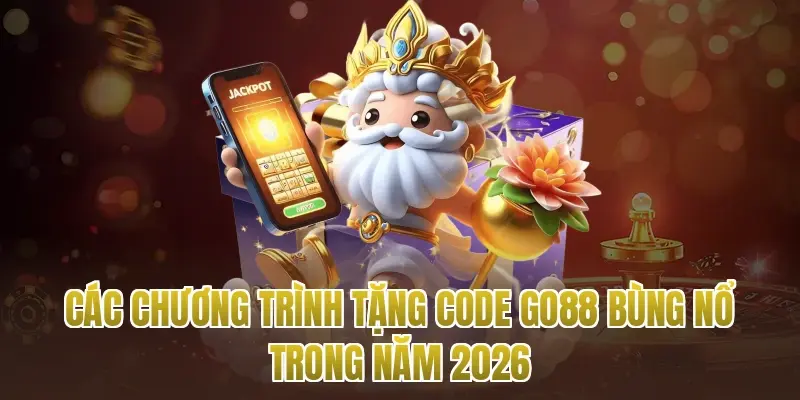 Các chương trình tặng code go88 bùng nổ trong năm 2026