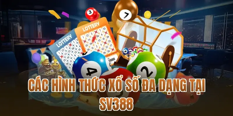 Các hình thức xổ số đa dạng tại SV388