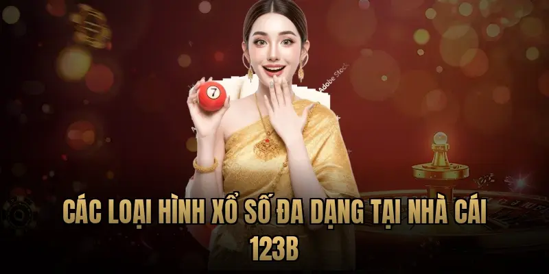 Các loại hình xổ số đa dạng tại nhà cái 123B