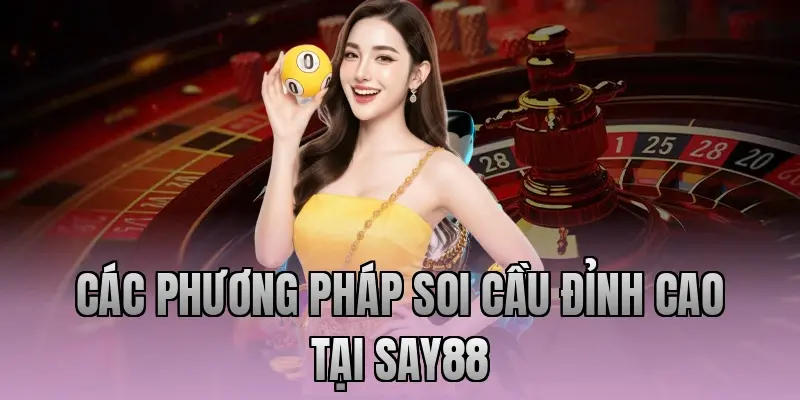 Các phương pháp soi cầu đỉnh cao tại Say88