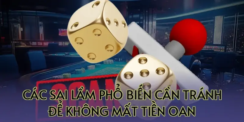 Các sai lầm phổ biến cần tránh để không mất tiền oan