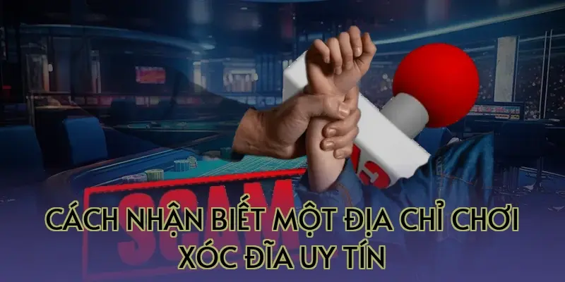 Cách nhận biết một địa chỉ chơi xóc đĩa uy tín