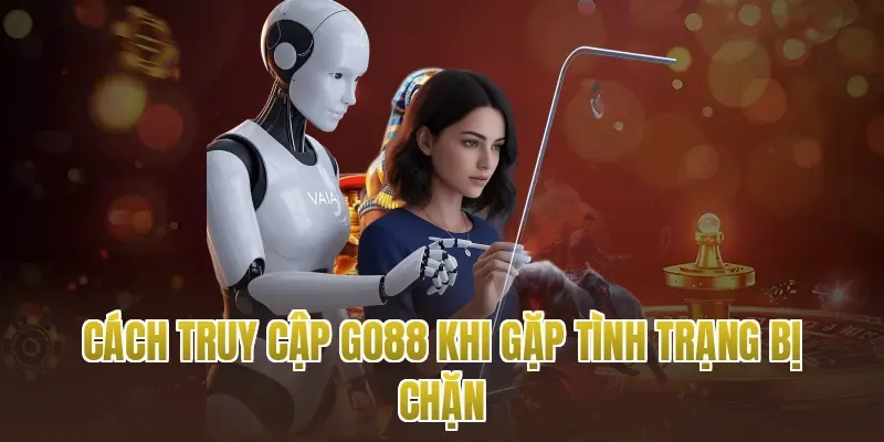 Cách truy cập go88 khi gặp tình trạng bị chặn