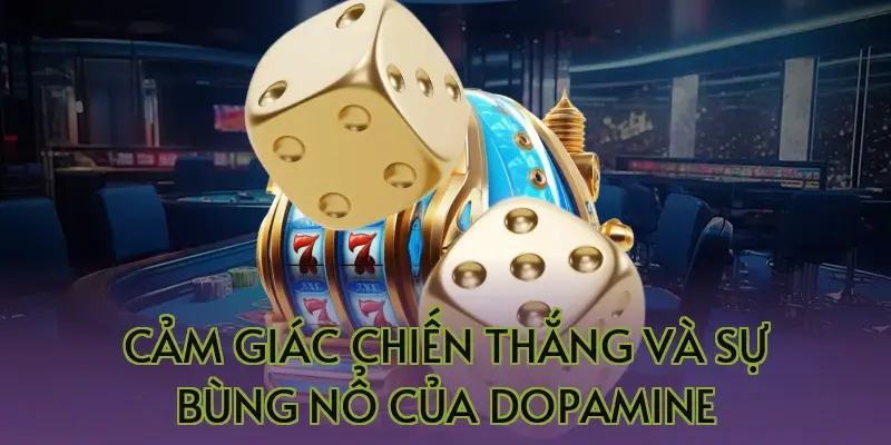 Cảm giác chiến thắng và sự bùng nổ của Dopamine