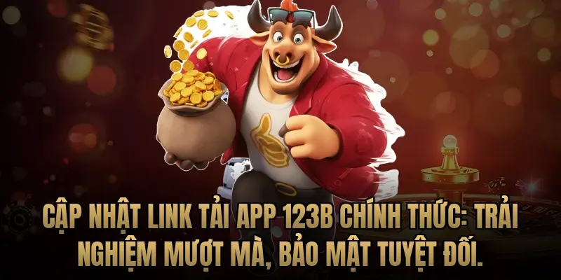 Cập nhật link tải app 123B chính thức: Trải nghiệm mượt mà, bảo mật tuyệt đối.