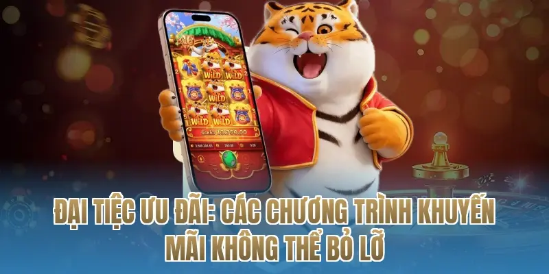 Đại tiệc ưu đãi: Các chương trình khuyến mãi không thể bỏ lỡ