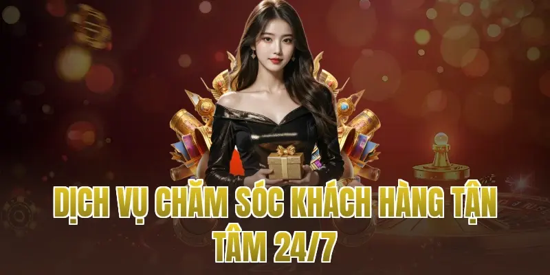 Dịch vụ chăm sóc khách hàng tận tâm 24/7