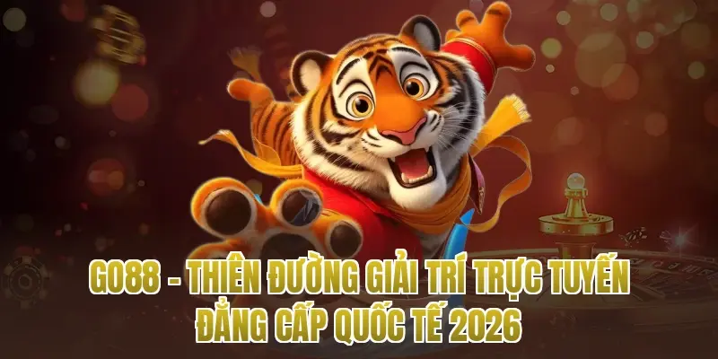 Go88 – Thiên Đường Giải Trí Trực Tuyến Đẳng Cấp Quốc Tế 2026