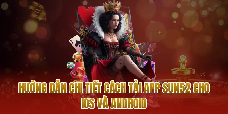 Hướng dẫn chi tiết cách tải app sun52 cho iOS và Android