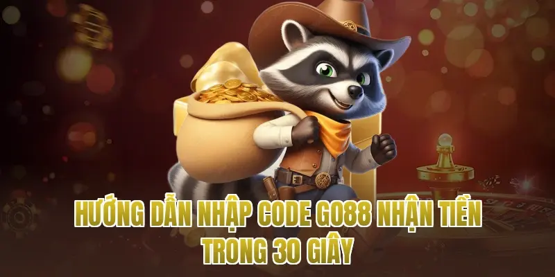 Hướng dẫn nhập code go88 nhận tiền trong 30 giây