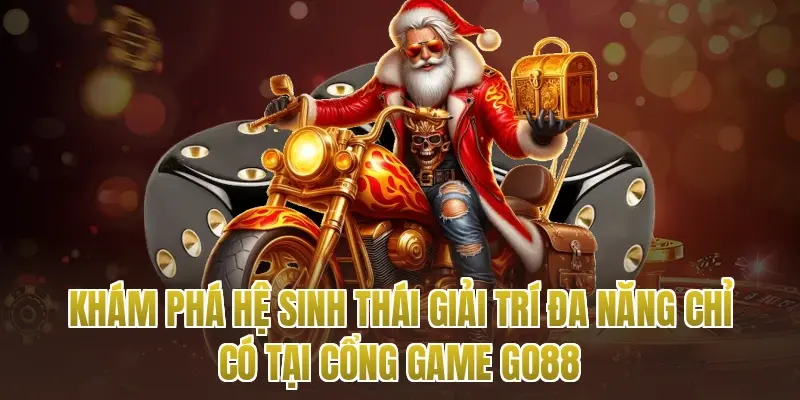 Khám Phá Hệ Sinh Thái Giải Trí Đa Năng Chỉ Có Tại Cổng Game Go88