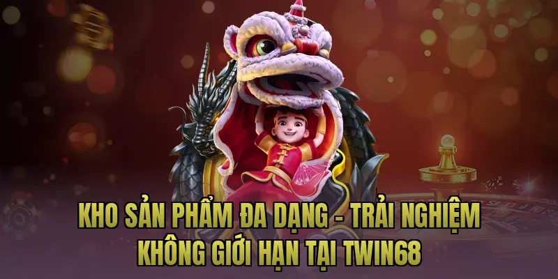 Kho sản phẩm đa dạng – Trải nghiệm không giới hạn tại Twin68