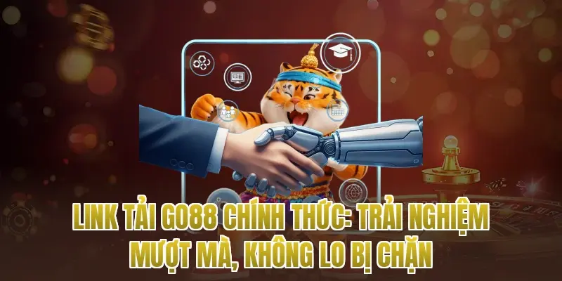 Link Tải Go88 Chính Thức: Trải Nghiệm Mượt Mà, Không Lo Bị Chặn