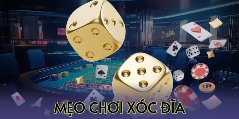 Mẹo Chơi Xóc Đĩa