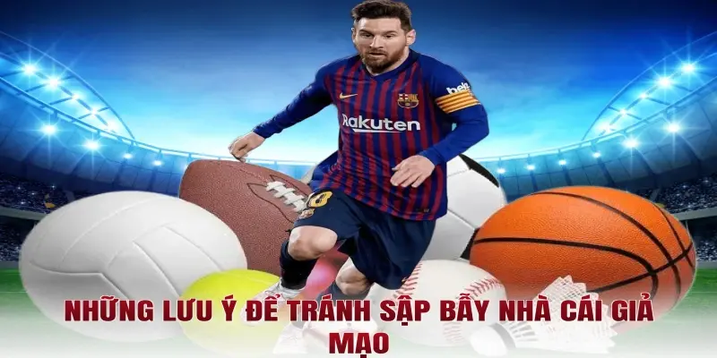 Những lưu ý để tránh sập bẫy nhà cái giả mạo