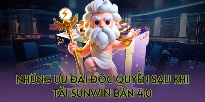 Những ưu đãi độc quyền sau khi tải Sunwin bản 4.0