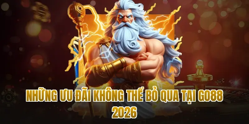 Những ưu đãi không thể bỏ qua tại Go88 2026