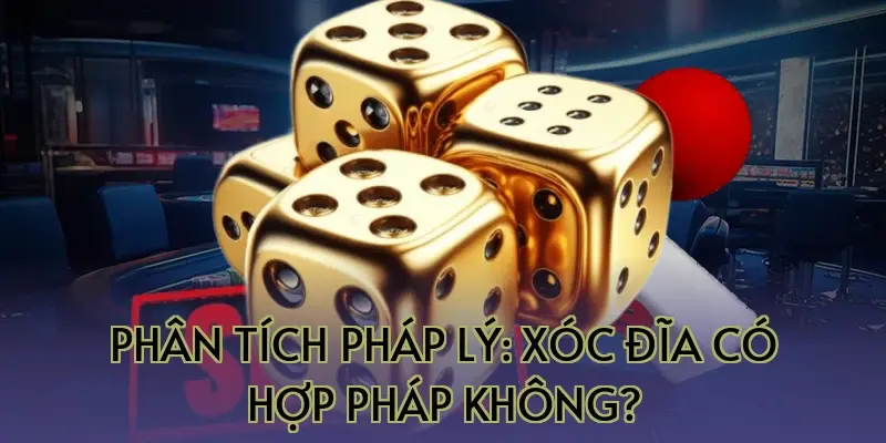 Phân tích pháp lý: Xóc đĩa có hợp pháp không?
