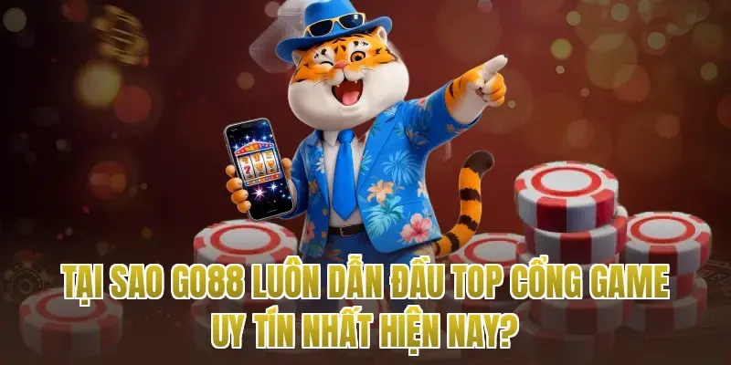 Tại Sao Go88 Luôn Dẫn Đầu Top Cổng Game Uy Tín Nhất Hiện Nay?
