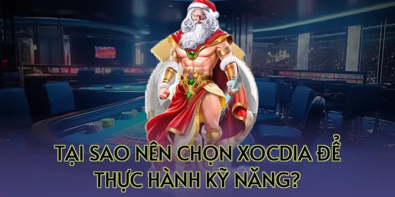 Tại sao nên chọn Xocdia để thực hành kỹ năng?