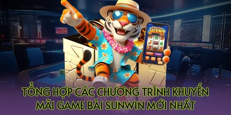 Tổng hợp các chương trình khuyến mãi game bài Sunwin mới nhất