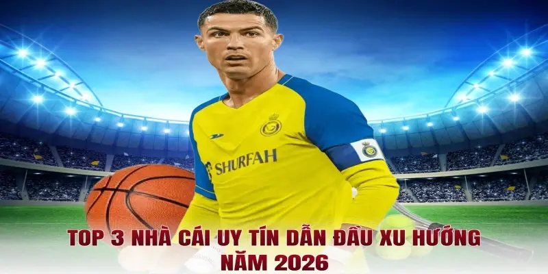 Top 3 nhà cái uy tín dẫn đầu xu hướng năm 2026