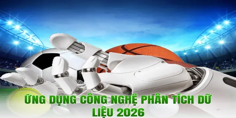 Ứng dụng công nghệ phân tích dữ liệu 2026