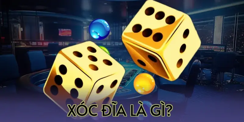 Xóc Đĩa Là Gì? 