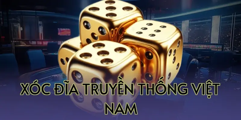 Xóc Đĩa Truyền Thống Việt Nam